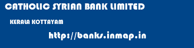 CATHOLIC SYRIAN BANK LIMITED  KERALA KOTTAYAM    banks information 